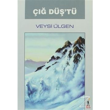 Çığ Düş’tü - Veysi Ülgen