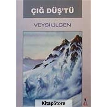 Çığ Düş’tü - Veysi Ülgen