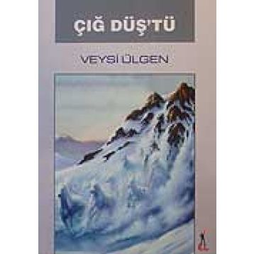 Çığ Düş’tü - Veysi Ülgen