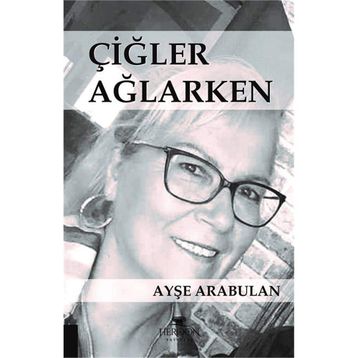Çiğler Ağlarken - Ayşe Arabulan