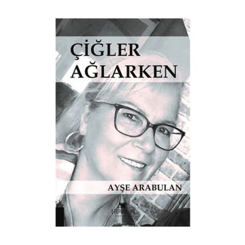 Çiğler Ağlarken - Ayşe Arabulan