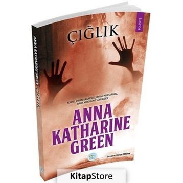 Çığlık - Anna Katharine Green