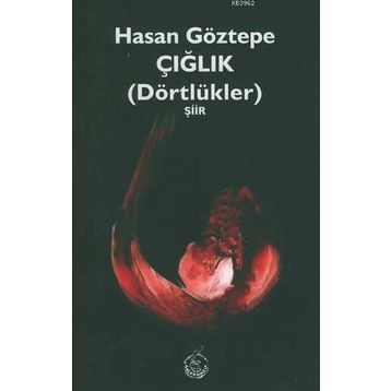 ÇIĞLIK DÖRTLÜKLER - HASAN GÖZTEPE
