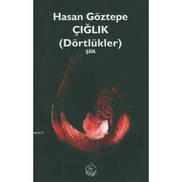 ÇIĞLIK DÖRTLÜKLER - HASAN GÖZTEPE