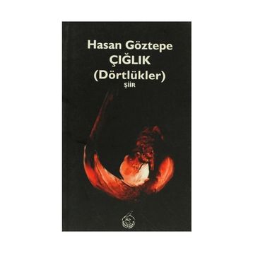 ÇIĞLIK DÖRTLÜKLER - HASAN GÖZTEPE