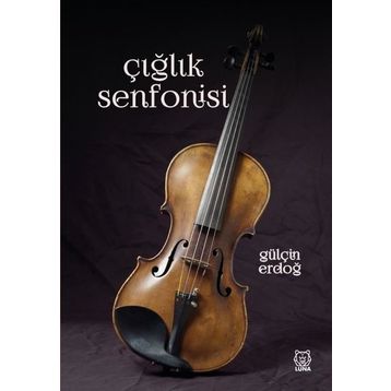 Çığlık Senfonisi - Gülçin Erdoğ