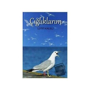 Çığlıklarım - Lütfi Kaleli
