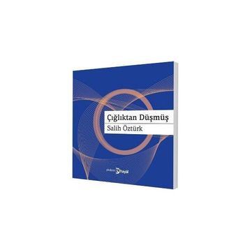 ÇIĞLIKTAN DÜŞMÜŞ - AHMET SALIH ÖZTÜRK