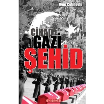 Cihad Gazi Şehid - Oğuz Çetinoğlu