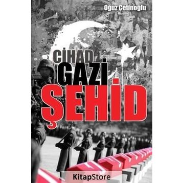 Cihad Gazi Şehid - Oğuz Çetinoğlu