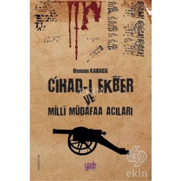 Cihad-ı Ekber ve Milli Müdafaa Acıları - Osman Karaca