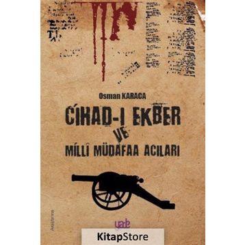 Cihad-ı Ekber ve Milli Müdafaa Acıları - Osman Karaca