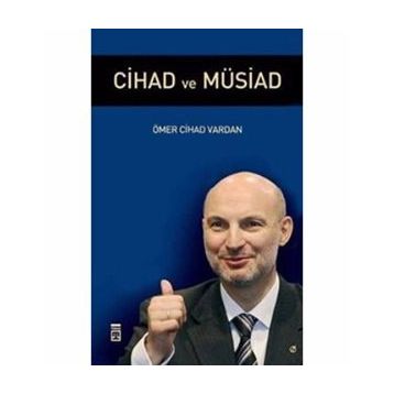 CIHAD VE MÜSİAD - ÖMER CIHAD VARDAN