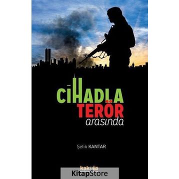 Cihadla Terör Arasında - Şefik Kantar