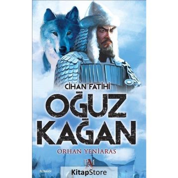 Cihan Fatihi Oğuz Kağan - Orhan Yeniaras