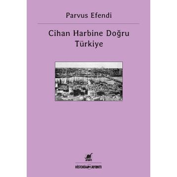 CIHAN HARBINE DOĞRU TÜRKIYE - PARVUS EFENDI