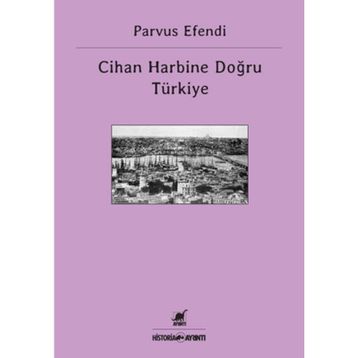 CIHAN HARBINE DOĞRU TÜRKIYE - PARVUS EFENDI