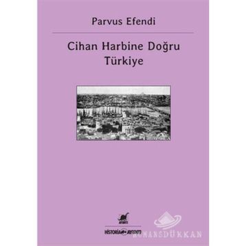 CIHAN HARBINE DOĞRU TÜRKIYE - PARVUS EFENDI