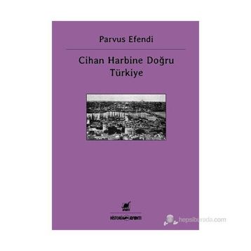 CIHAN HARBINE DOĞRU TÜRKIYE - PARVUS EFENDI