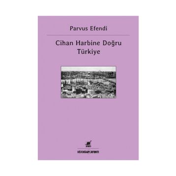 CIHAN HARBINE DOĞRU TÜRKIYE - PARVUS EFENDI