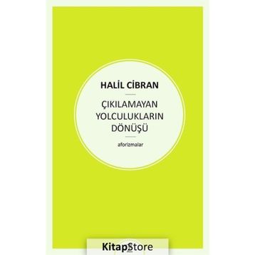 Çıkılamayan Yolculukların Dönüşü - Halil Cibran