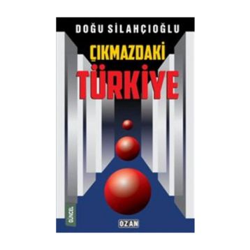 Çıkmazdaki Türkiye - Doğu Silahçıoğlu