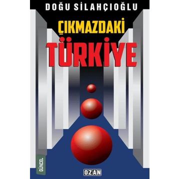 Çıkmazdaki Türkiye - Doğu Silahçıoğlu
