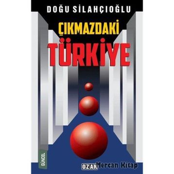 Çıkmazdaki Türkiye - Doğu Silahçıoğlu