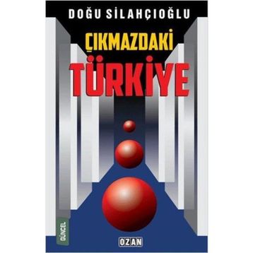 Çıkmazdaki Türkiye - Doğu Silahçıoğlu