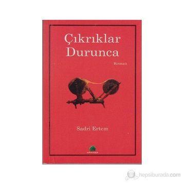 Çıkrıklar Durunca - Sadri Ertem