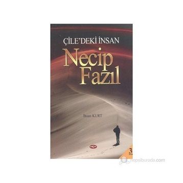 Çile’deki İnsan Necip Fazıl - İhsan Kurt