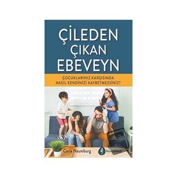 Çileden Çıkan Ebeveyn - Carla Naumburg