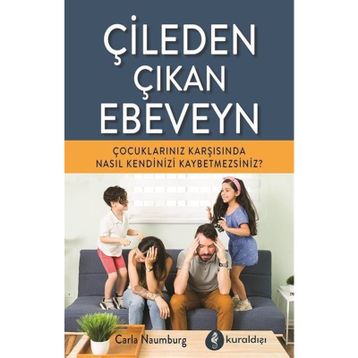 Çileden Çıkan Ebeveyn - Carla Naumburg
