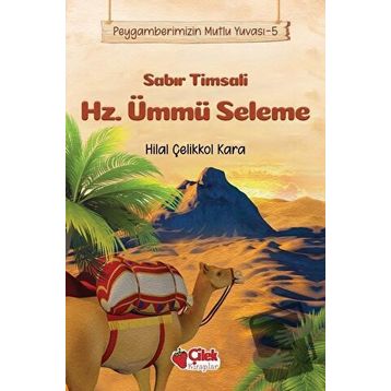 Çilek Yayınları - Sabır Timsali Hz. Ümmü Seleme - Peygamberimizin Mutlu Yuvası 5