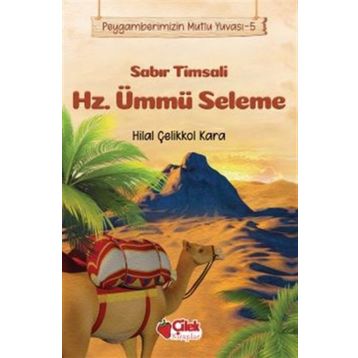 Çilek Yayınları - Sabır Timsali Hz. Ümmü Seleme - Peygamberimizin Mutlu Yuvası 5