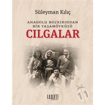 Cılgalar: Anadolu Bozkırından Bir Yaşamöyküsü - Süleyman Kılıç - Kaynak Yayınları