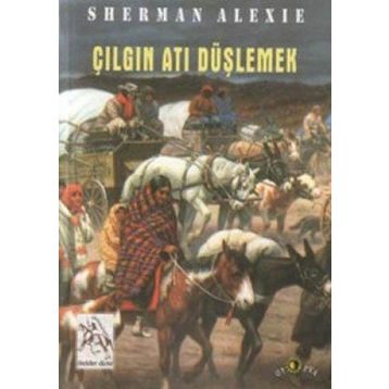 ÇILGIN ATI DÜŞLEMEK - SHERMAN ALEXIE
