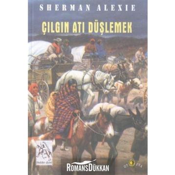ÇILGIN ATI DÜŞLEMEK - SHERMAN ALEXIE