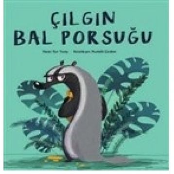 Çılgın Bal Porsuğu - Nur Tunay