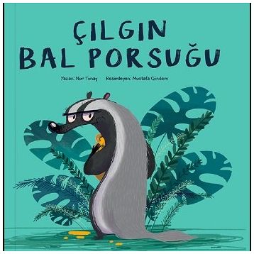 Çılgın Bal Porsuğu - Nur Tunay