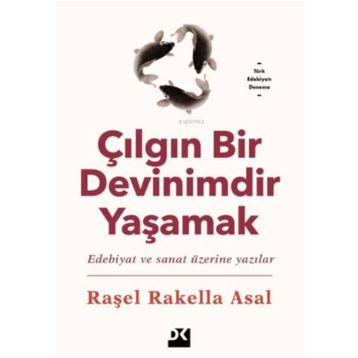 Çılgın Bir Devinimdir Yaşamak - Raşel Rakella Asal
