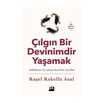 Çılgın Bir Devinimdir Yaşamak - Raşel Rakella Asal