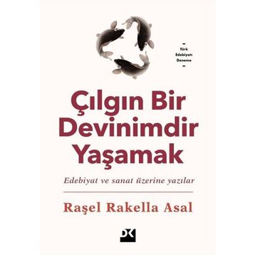 Çılgın Bir Devinimdir Yaşamak - Raşel Rakella Asal