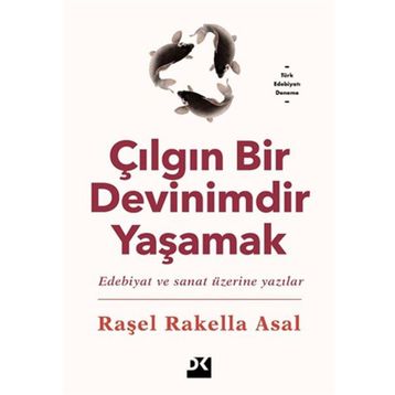 Çılgın Bir Devinimdir Yaşamak - Raşel Rakella Asal