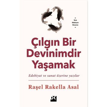 Çılgın Bir Devinimdir Yaşamak - Raşel Rakella Asal