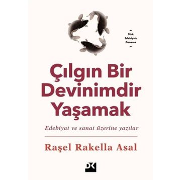 Çılgın Bir Devinimdir Yaşamak - Raşel Rakella Asal