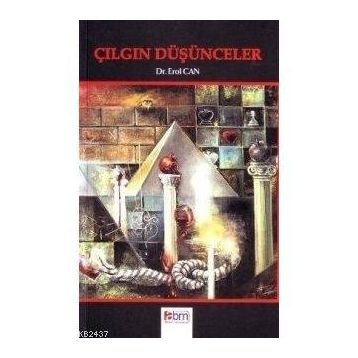 ÇILGIN DÜŞÜNCELER - EROL CAN