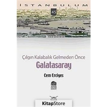 ÇILGIN KALABALIK GELMEDEN ÖNCE GALATASARAY - CEM ERCIYES