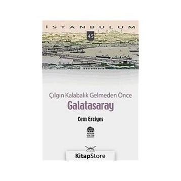 ÇILGIN KALABALIK GELMEDEN ÖNCE GALATASARAY - CEM ERCIYES