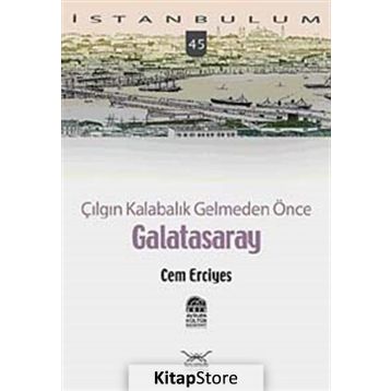 ÇILGIN KALABALIK GELMEDEN ÖNCE GALATASARAY - CEM ERCIYES